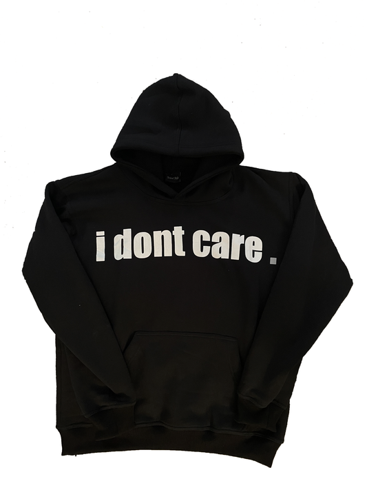 I DONT CARE HOODIE